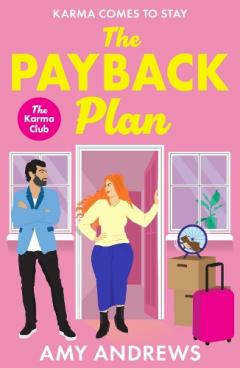 Coperta cărții The Payback Plan: The HILARIOUS and spicy enemies to lovers romance from Amy Andrews for 2025
