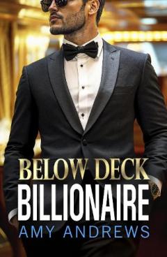 Coperta cărții Below Deck Billionaire: A BRAND NEW forced proximity billionaire romance from Amy Andrews