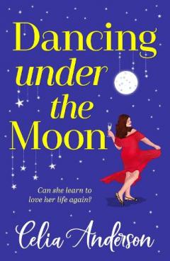 Dancing Under the Moon: A feel-good read, uplifting read from Celia Anderson