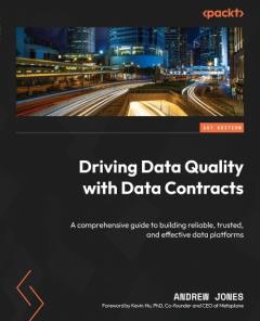 Coperta cărții Driving Data Quality with Data Contracts: A comprehensive guide to building reliable, trusted, and effective data platforms
