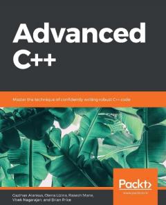 Coperta cărții Advanced C++: Master the technique of confidently writing robust C++ code