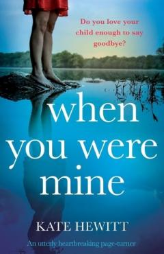 Coperta cărții When You Were Mine: An utterly heartbreaking page-turner