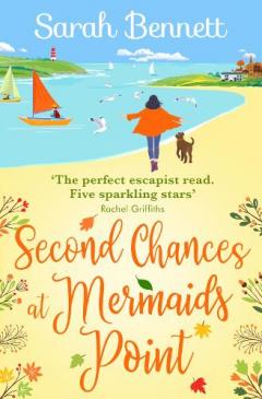 Second Chances at Mermaids Point: A brand new warm, escapist, feel-good read from Sarah Bennett