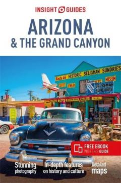 Insight Guides Arizona & The Grand Canyon: Travel Guide with eBook