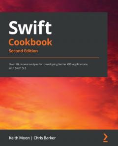 Coperta cărții Swift Cookbook: Over 60 proven recipes for developing better iOS applications with Swift 5.3, 2nd Edition