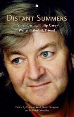 Coperta cărții Distant Summers: Remembering Philip Casey, Writer, Fabulist, Friend
