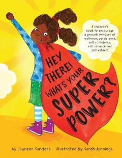 Hey There! What's Your Superpower?: A children's book to encourage a growth mindset of resilience, persistence, self-confidence, self-reliance and self-esteem
