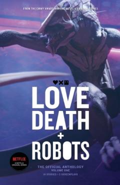 Love, Death and Robots: The Official Anthology (Vol 1)