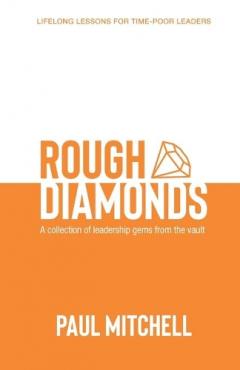 Rough Diamonds: A Collection of Leadership Gems from the Vault