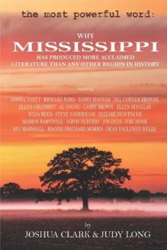 Coperta cărții The Most Powerful Word: Why Mississippi Has Produced More Acclaimed Literature Than Any Other Region in History