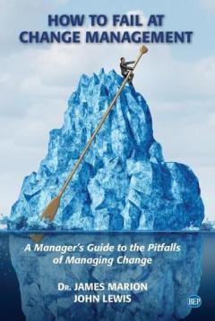 Coperta cărții How to Fail at Change Management: A Manager's Guide to the Pitfalls of Managing Change