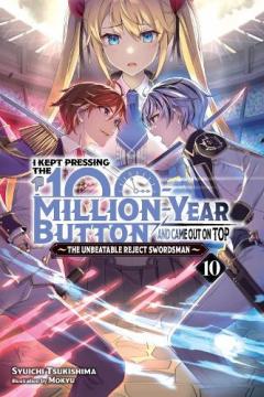 I Kept Pressing the 100-Million-Year Button and Came Out on Top, Vol. 10 (light novel)