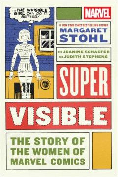 Coperta cărții Super Visible: The Story of the Women of Marvel Comics