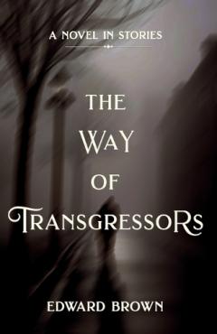 Way of Transgressors: A Novel in Stories