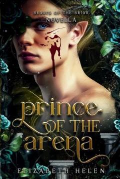 Prince of the Arena: A Beasts of the Briar Prequel Novella