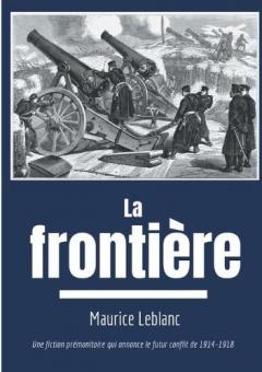 La Frontière: Une fiction prémonitoire sur le futur conflit de 1914-1918