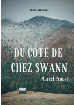 Du côté de chez Swann (texte intégral): Le premier épisode d'À la recherche du temps perdu de Marcel Proust