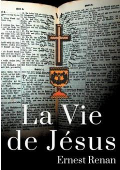 La Vie de Jésus: Histoire des origines du christianisme