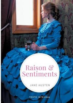Raison et Sentiments: le premier roman publié de la femme de lettres anglaise Jane Austen