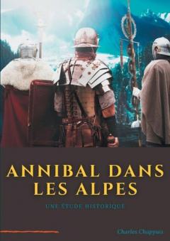 Coperta cărții Annibal dans les Alpes: une étape majeure de la marche vers l'Italie de l'armée d'Hannibal Barca, réalisée à la fin de l'année 218 av. J.-C., au début de la deuxième guerre punique déclenchée contre Rome