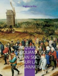 Jacquou le Croquant, un roman social sur la paysannerie: suivi d'un glossaire des expressions et mots périgordins contenus dans le texte