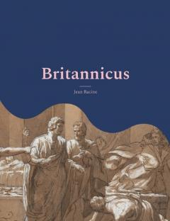 Britannicus: Une grande tragédie de 1669