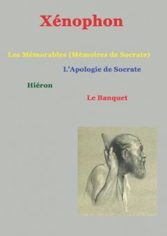 Les mémorables (mémoires de Socrate): suivis de Apologie de Socrate, hiéron, le Banquet