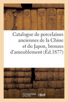 Catalogue de Porcelaines Anciennes de la Chine Et Du Japon, Bronzes d'Ameublement