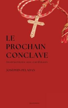 Le Prochain Conclave: Instructions aux cardinaux