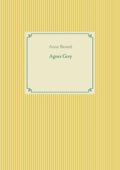 Agnes Grey: le premier des deux romans de l'écrivain anglais Anne Brontë.