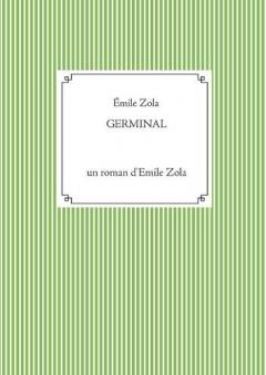 Germinal: un roman d'Emile Zola