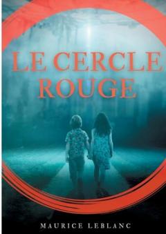 Le Cercle rouge: de Maurice Leblanc