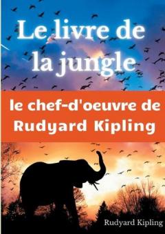 Le Livre de la jungle: un recueil de nouvelles de Rudyard Kipling