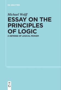 Essay on the Principles of Logic: A Defense of Logical Monism