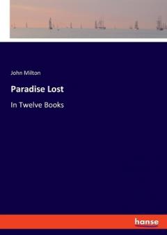 Paradise Lost: In Twelve Books