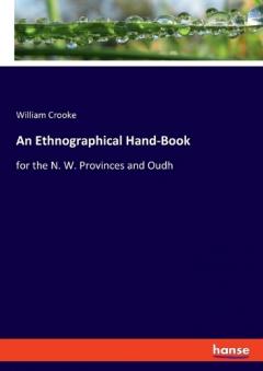An Ethnographical Hand-Book: for the N. W. Provinces and Oudh