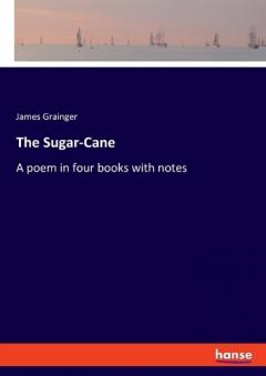 Coperta cărții The Sugar-Cane: A poem in four books with notes