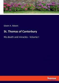 St. Thomas of Canterbury: His death and miracles - Volume I