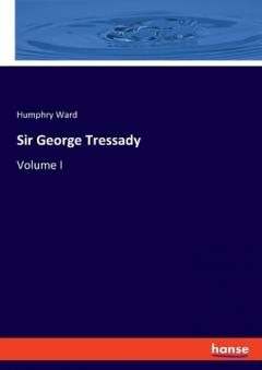 Sir George Tressady: Volume I