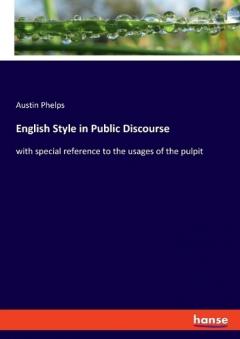 English Style in Public Discourse: with special reference to the usages of the pulpit