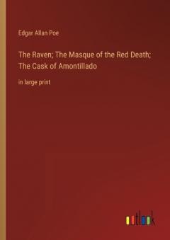 The Raven; The Masque of the Red Death; The Cask of Amontillado: in large print