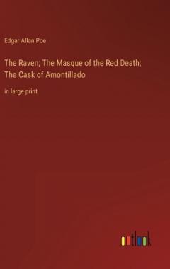 The Raven; The Masque of the Red Death; The Cask of Amontillado: in large print