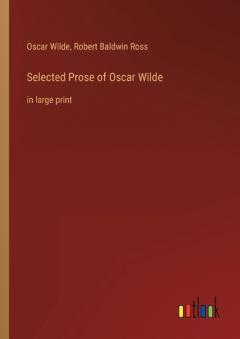 Coperta cărții Selected Prose of Oscar Wilde: in large print