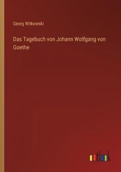 Das Tagebuch von Johann Wolfgang von Goethe