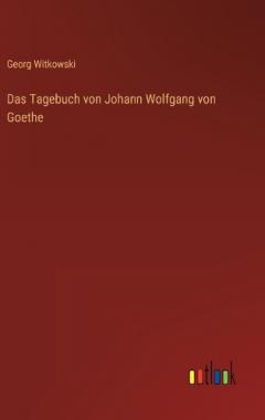 Das Tagebuch von Johann Wolfgang von Goethe