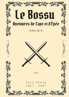 Le Bossu - Volume 3: Aventures de Cape et d'Épée
