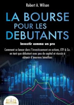 LA BOURSE POUR LES DEBUTANTS - Investir comme un pro