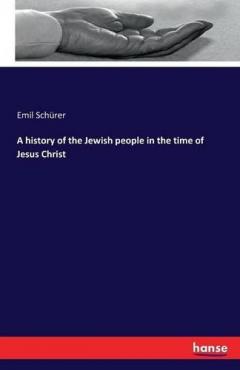 Coperta cărții A history of the Jewish people in the time of Jesus Christ