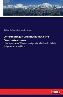 Coperta cărții Unterredungen und mathematische Demonstrationen: Über zwei neue Wissenszweige, die Mechanik und die Fallgesetze betreffend