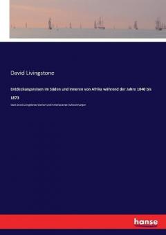 Coperta cărții Entdeckungsreisen im Süden und Inneren von Afrika während der Jahre 1840 bis 1873: Nach David Livingstones Werken und hinterlassenen Aufzeichnungen